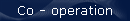 Co - operation